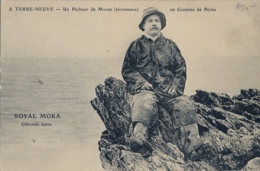 TERRANOVA / TERRE NEUVE , T.P. ESCRITA NO CIRCULADA , UN PÈCHEUR DE MORUE EN COSTUME DE PÈCHE , ROYAL MOKA - Altri & Non Classificati