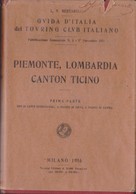 E+PIEMONTE, LOMBARDIA, CANTON TICINO Touring Club Italiano 1914. - Histoire, Philosophie Et Géographie