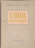 E+L'ITALIA IN 300 IMMAGINI TCI 1956 Geografia Fotografia Viaggi Guida Turismo. - Historia, Filosofía Y Geografía