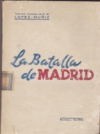 (Guerre D'Espagne). La Bataille De Madrid, Par Lopez-Muniz, Teniente Coronel De E. M. . - Altri & Non Classificati