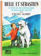 BELLE ET SÉBASTIEN Le Refuge Du Grand Baou Le Document Secret De Cécile Aubry, Illustré Par Jean Rechofsky Hachette 1968 - Hachette