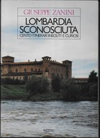 LOMBARDIA SCONOSCIUTA - 100 ITINERARI INSOLITI - EDIZ. RIZZOLI 1985 - PAG 102 - FORMATO 17X24 - USATO COME NUOVO - Toursim & Travels