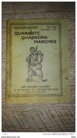 Quarante Chansons  Marches Chant Des Soldats Musique Partition Paroles Militaire  Militaria - Otros & Sin Clasificación