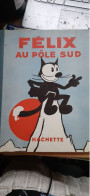 Félix Au Pôle Sud PAT SULLIVAN Hachette 1935 - Félix Le Chat