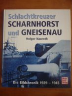 Schlachtkreuzer Scharnhorst Und Gneisenau. Dei Bildchronik 1939 - 1945 - 5. Guerres Mondiales
