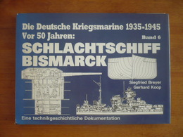 Die Deutsche Kriegsmarine. Band 6. Vor 50 Jahren: Schlachtschiff Bismarck. Eine Technikgeschichtliche Dokumentation - 5. Zeit Der Weltkriege