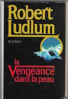 La Vengeance Dans La Peau Par Robert Ludlum - Zonder Classificatie