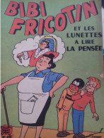 Bibi Fricotin Et Les Lunettes à Lire La Pensée PIERRE LACROIX Société Parisienne D'édition 1950 - Bibi Fricotin