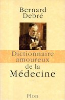 Dictionnaire Amoureux De La Médecine Par Bernard Debré (ISBN 9782259205719) - Diccionarios
