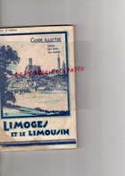 87- LIMOGES ET LE LIMOUSIN- GUIDE ILLUSTRE 1934- AVEC PHOTOS ET PLANS ET TRES NOMBREUSES PUBLICITES - Limousin