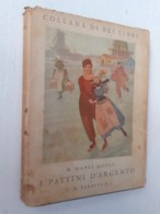 M#0W9 Collana"I Bei Libri": M.Mapes Dodge I PATTINI D'ARGENTO Ed.G.B.Paravia 1939/Illustrazioni Carlo Nicco - Anciens