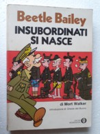 M#0W39 Mort Walker INSUBORDINATI SI NASCE Di Beetley Bailey Oscar Mondadori  I Ed.1975 - Umoristici