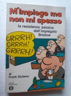 M#0W41 Frank Dickens M'IMPIEGO MA NON MI SPEZZO - Bristow  Oscar Mondadori  I Ed.1975 - Umoristici