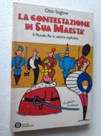 M#0W45 Otto Soglow LA CONTESTAZIONE DI SUA MAESTA' - IL PICCOLO RE IN AZIONE ESPLOSIVA Oscar Mondadori I^Ed.1974 - Umoristici