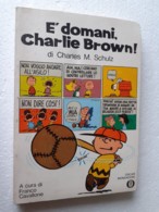 M#0W47 Charles M.Schulz - Peanuts - E' DOMANI, CHARLIE BROWN!  Oscar Mondadori Ed.1974 - Umoristici