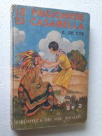 M#0W63 "Biblioteca Dei Miei Ragazzi" : E. De Cys LE PRIGIONIERE DI CASABELLA Salani Ed.1937/Illustrazioni Battigelli? - Antiquariat