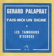 Disque Vinyle 45 Tours  : GERARD PALAPRAT  :  FAIT MOI UN SIGNE..Scan B  : Voir 2 Scans - Collector's Editions