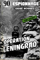 André Monnier - Opération Leningrad - Éditions Atlantic " Top Secret " N° 90 - ( 1959 ) . - Atlantic, Ed.