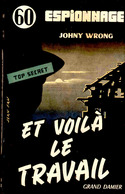 Johny Wrong - Et Voila Le Travail - Éditions Grand Damier " Espionnage " N° 60 - ( 1958 ) . - Oud (voor 1960)