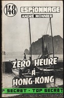 André Monnier - Zéro Heure à Hong-Kong - Éditions Atlantic " Top Secret " N° 148 - Éditions Atlantic - ( 1961 ) . - Autres & Non Classés