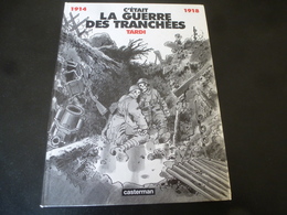 TARDI - 1914 / 1918 - C'était La Guerre Des Tranchées - Casterman - ( 1994 ) - Tardi