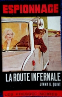 Les Presses Noires Espionnage N° 82 - La Route Infernale - Jimmy G. Quint - ( 1966 ) . - Les Presses Noires