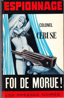 Les Presses Noires Espionnage N°127 - Foi De Morue ! - Colonel Céruse  - ( 1968 ) . - Altri & Non Classificati