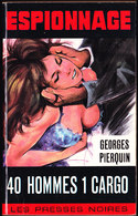 Les Presses Noires Espionnage N° 173 - 40 Hommes, 1 Cargo - Georges Pierquin - ( 1969 ) . - Les Presses Noires