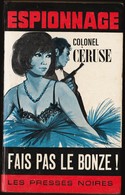 Les Presses Noires Espionnage N° 135 - Fais Pas Le Bonze - Colonel Céruse - ( 1968 ) . - Les Presses Noires