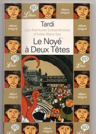 Le Noyé à Deux Têtes Par TARDI, Format 20,5 X 13, De 2003, 48 Pages, Noir Et Blanc, Avanetures D'Adèle Blanc-sec - Tardi