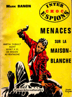 Inter Choc Espions N° 6 - Menaces Sur La Maison-Blanche - Mark Banon ( 1964 ) - Altri & Non Classificati