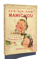 Enfantina / Béatrice MALLET : Les Dix Ans De Mamichou (Hachette, 1937) - Hachette