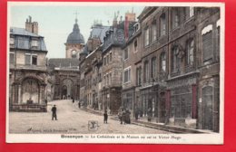 BESANCON - La Cathédrale Et La Maison Où Est Né Victor Hugo - Besancon
