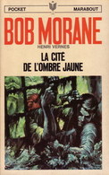 LA CITE DE L'OMBRE JAUNE    - BOB MORANE - HENRI VERNES - MARABOUT POCKET (Type 09) - Belgian Authors