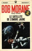 BOB MORANE - Henri VERNES - MARABOUT POCKET (type09) - LE SATELLITE DE L'OMBRE JAUNE - Belgian Authors