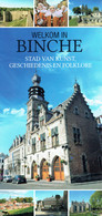 Welkom In Binche, Stad Van Kunst, Geschiedenis En Folklore (helemaal In Het Nederlands) - Tourism Brochures