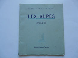 VISIONS ET IMAGES DE FRANCE - LES ALPES : Tableaux De Jean DAURE - Texte De CH. M. CHENU - Exemplaire Numéroté - 1947 - Alpes - Pays-de-Savoie