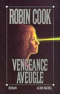 VENGEANCE AVEUGLE  °°° ROBIN COOK - Roman Noir