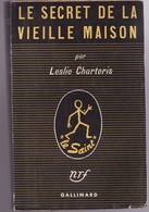 LE SECRET DE LA VIEILLE MAISON De LESLIE CHARTERIS 1951 LE SAINT éditions Gallimard - NRF Gallimard