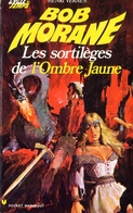 BOB MORANE - Henri VERNES - MARABOUT POCKET (type 11) - LES SORTILEGES DE L'OMBRE JAUNE - Belgian Authors