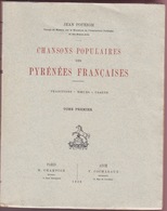 Chansons Populaires Des Pyrénées Françaises. Traditions-Moeurs-Usages,  Par Jean Poueigh. Tome Premier. - Midi-Pyrénées
