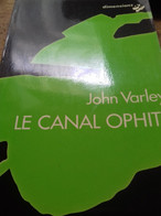 Le Canal Ophite JOHN VARLEY Calmann Levy 1978 - Calmann-Lévy Dimensions