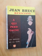 POL2013/2 PRESSES DE LA CITE N°632  / A QUI PERD GAGNE JEAN BRUCE  édition De 1962 - Presses De La Cité