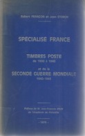 SPECIALISE FRANCE: Timbres Poste De 1900 à 1940 Et De La Seconde Guerre Mondiale 1940-1945. De R. Françon Et J. Storch. - Francia