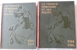 2 LIVRES LA FRANCE HÉROÏQUE ET SES ALLIÉS GUERRE 14 18 WW1 GEFFROY LACOUR LUMET - Lots De Plusieurs Livres