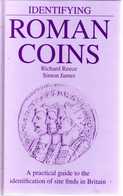 Identifying Roman Coins: Richard Reece  - Simon James, A Practical Guide To The Identification Of Site Finds In Britain, - Antike