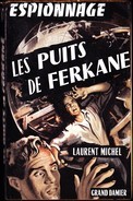 Laurent Michel - Le Puits De Ferkane - Éditions Grand Damier " Espionnage " - ( 1959 ) . - Autres & Non Classés