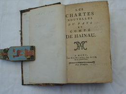 Les Chartes Nouvelles Du Pays Et Comté De Hainaut, Imprimé M.J. Wilmet à Mons.Réimpression Du 2 Avril 1783. - Bis 1700