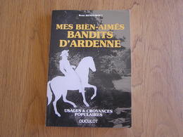 MES BIEN AIMES BANDITS D'ARDENNE R Henoumont Régionalisme Xhignesse Hamoir Condroz Wibrin Ourthe Malmédy Magonette Gena - Belgique