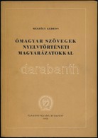 Mészöly Gedeon: Ómagyar Szövegek Nyelvtörténeti Magyarázatokkal. Bp., 1956., Tankönyvkiadó. Kiadói Papírkötés. Megjelent - Unclassified